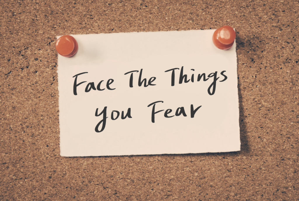 face your fears